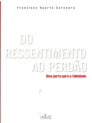cover image of Do Ressentimento ao Perdão